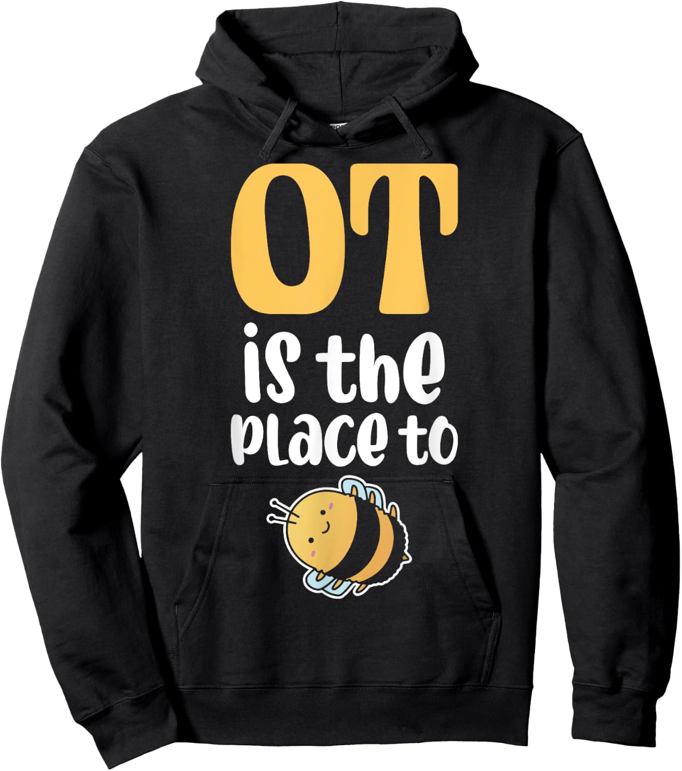 Therapist Occupational Therapy Ot Is The Pleace To Bee Hoodie - Hoodie | Black