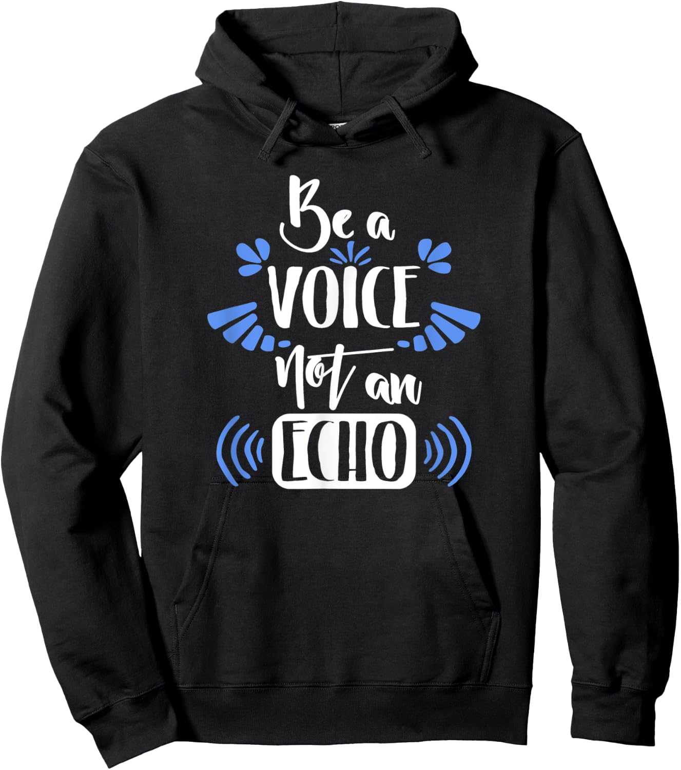 Motivation Shirt Be A Voice Not An Echo Inspiration Gift Hoodie - Hoodie | Black