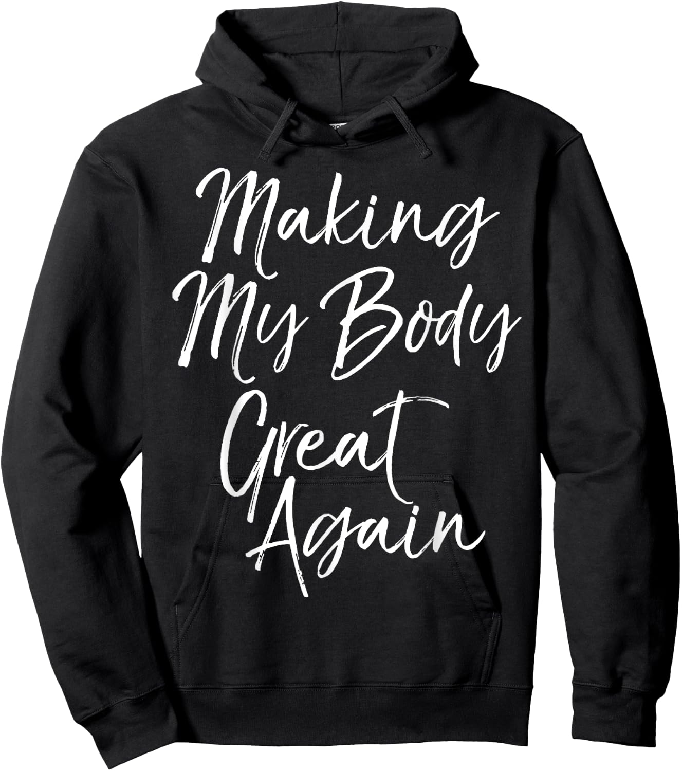 Funny Diet Quote Workout Gear Making My Body Great Again Hoodie - Hoodie | Black
