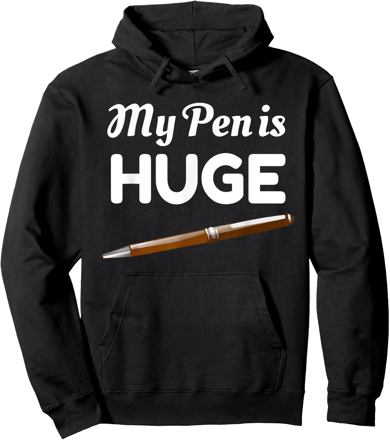 My Pen Is Huge Funny Inappropriate Joke Hoodie - Hoodie | Black