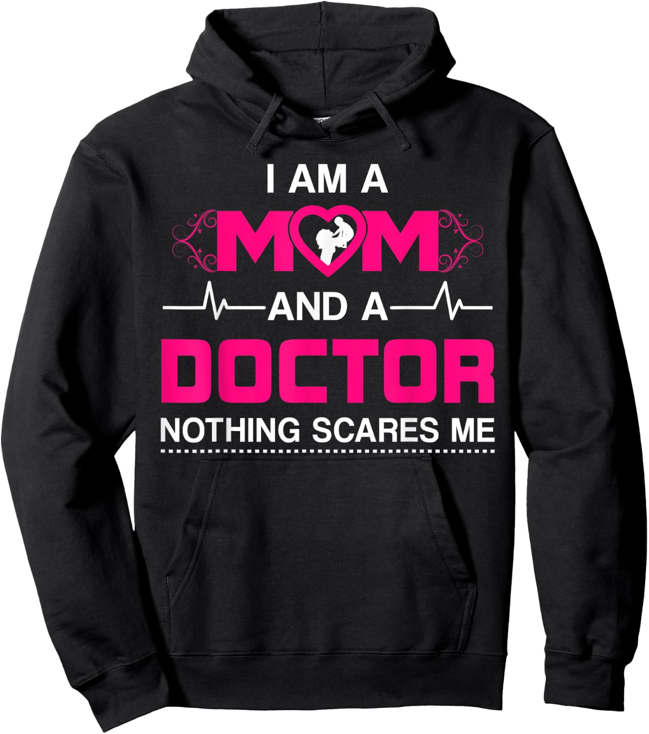 I Am A Mom and A Doctor Nothing Scares Me - Best Doctor Hoodie - Hoodie | Black