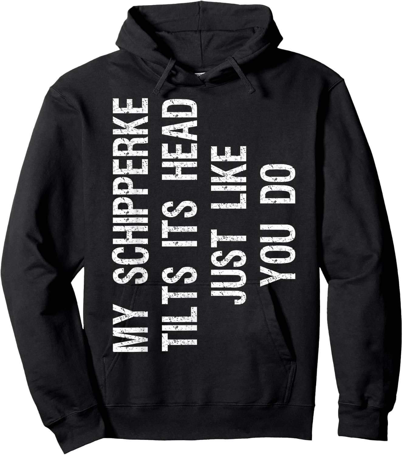 My Schipperke Tilts Its Head Funny Hoodie - Hoodie | Black