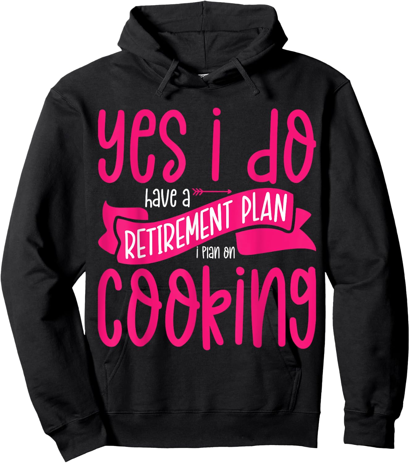 Yes I Do Have A Retirement Plan Cooking Retired Cook Women Hoodie - Hoodie | Black