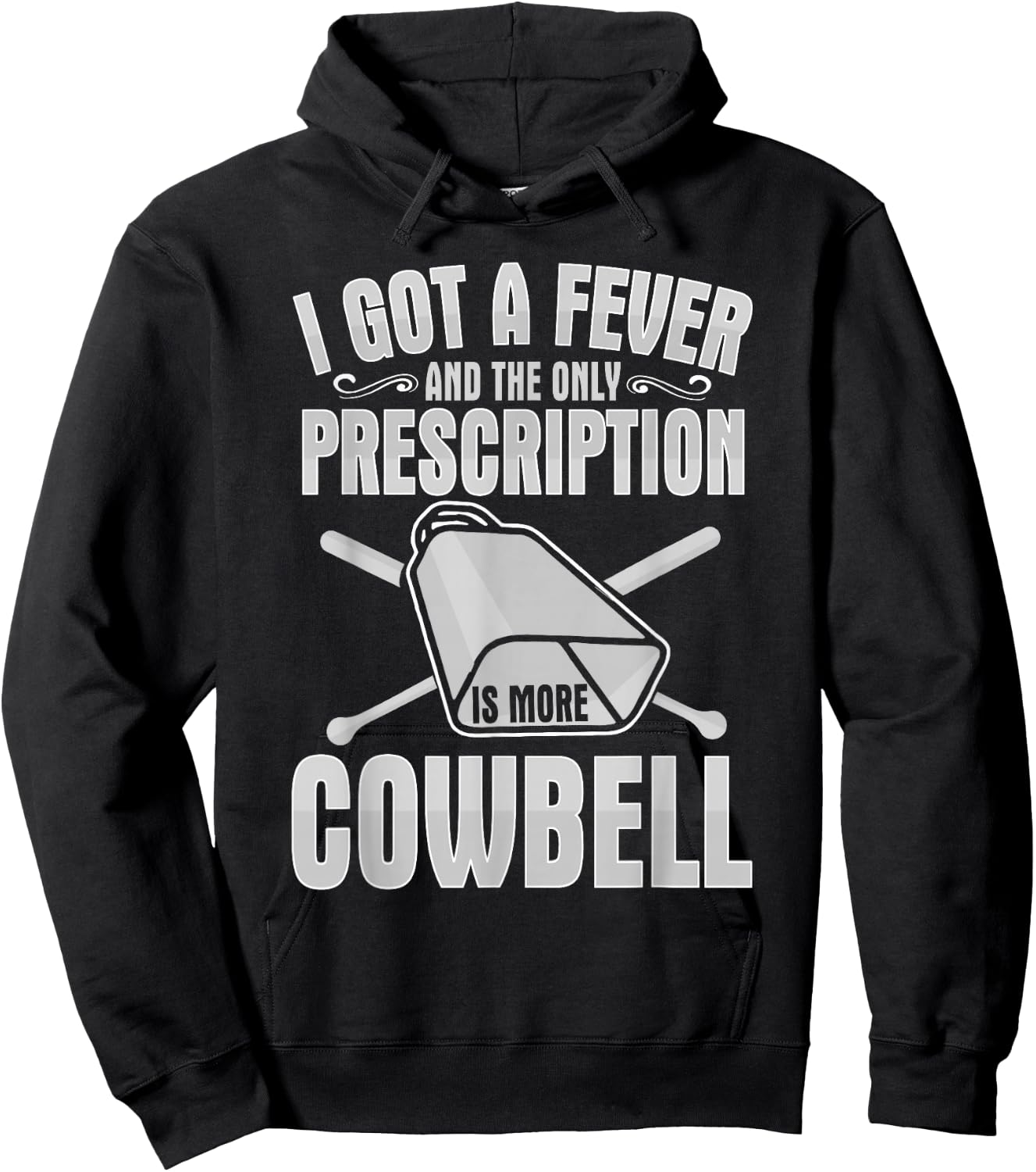 I Got A Fever More Cowbell Shirt Funny Novelty Gift Hoodie - Hoodie | Black