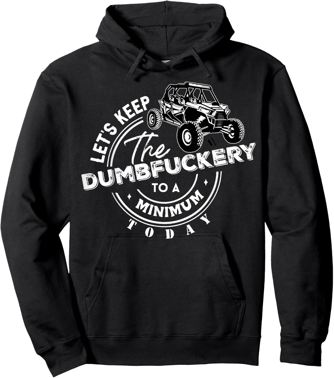 UTV Let's Keep The Dumbfuckery To Minimum Today Side By Side Hoodie - Hoodie | Black