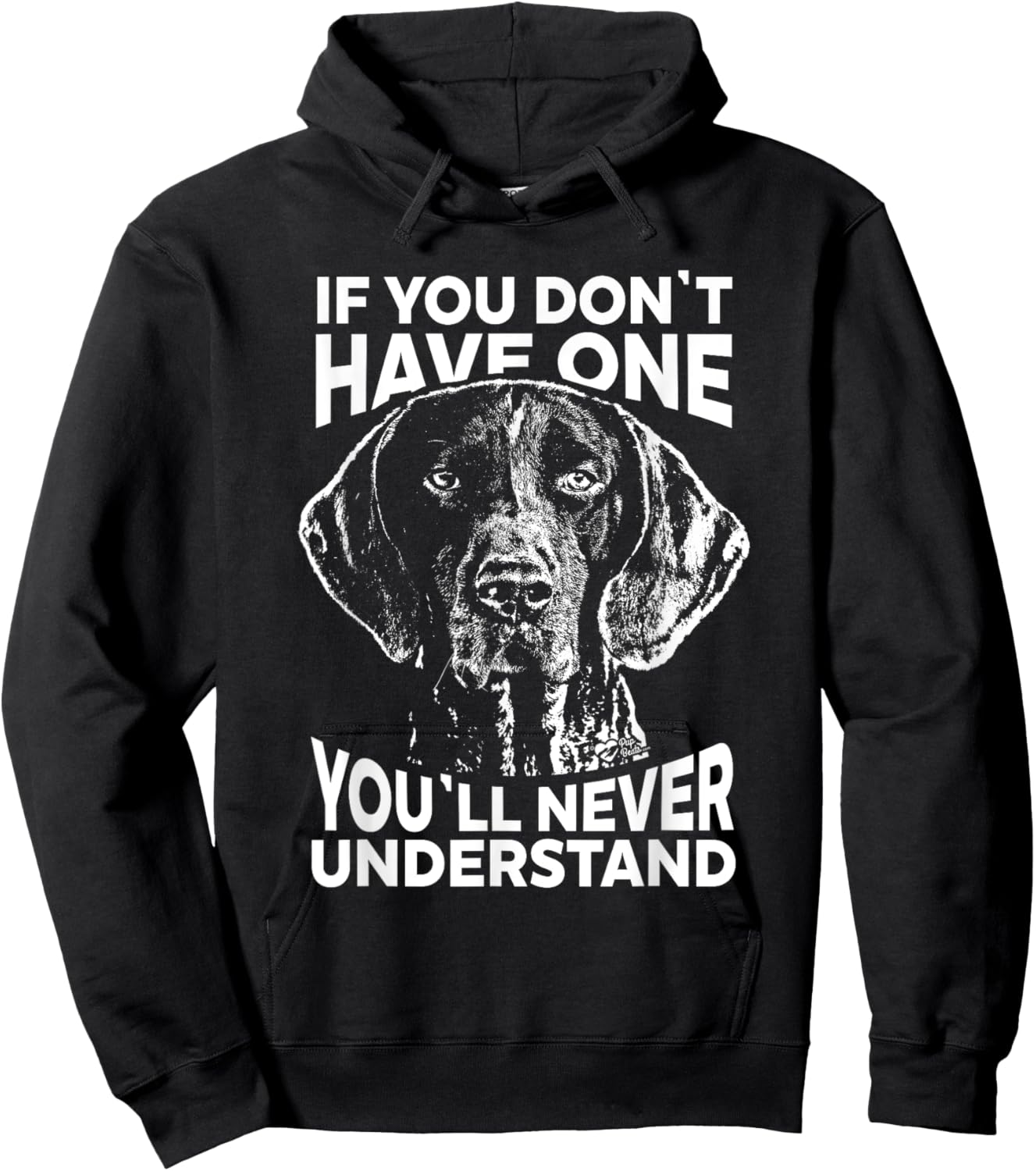 Shorthaired Pointer If you don't have one funny Hoodie - Hoodie | Black