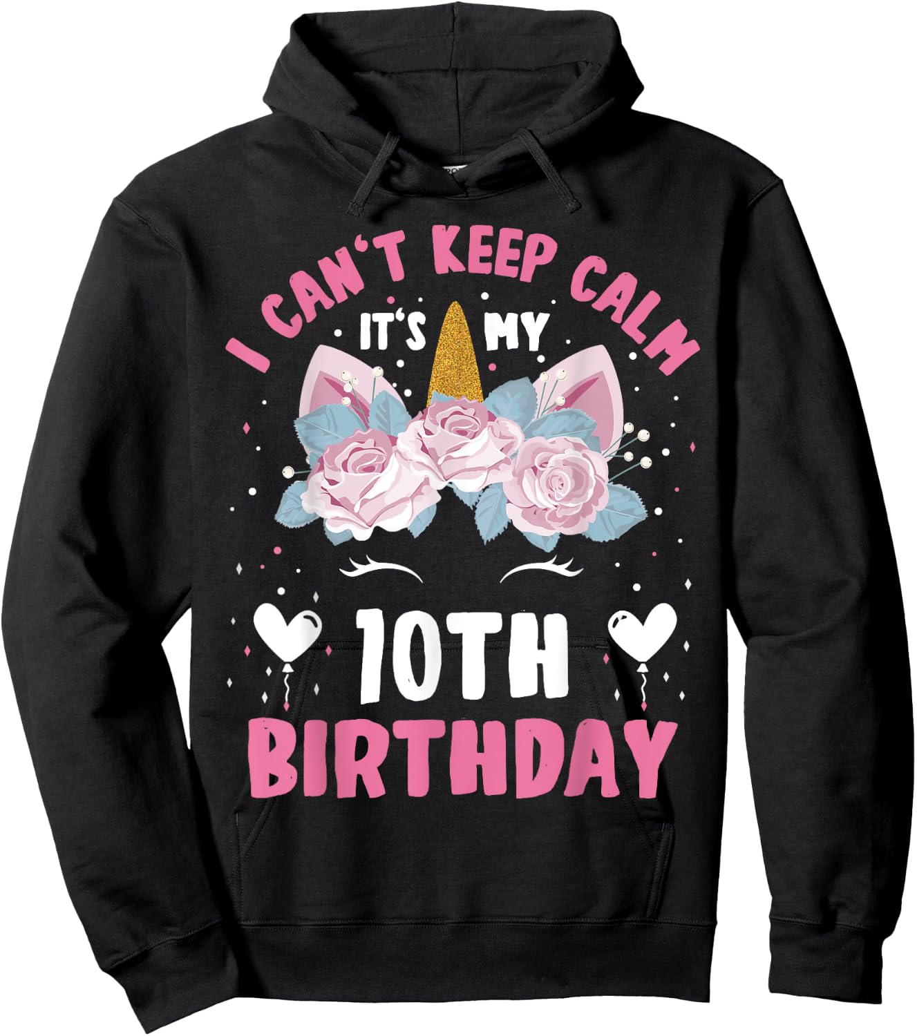 I Can't Keep Calm It's My 10th Birthday Kids Girls Unicorn Hoodie - Hoodie | Black