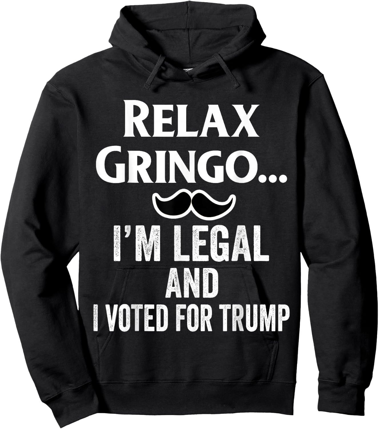 Relax Gringo I'm Legal Shirt,I Voted for Trump Latinos Funny Hoodie - Hoodie | Black