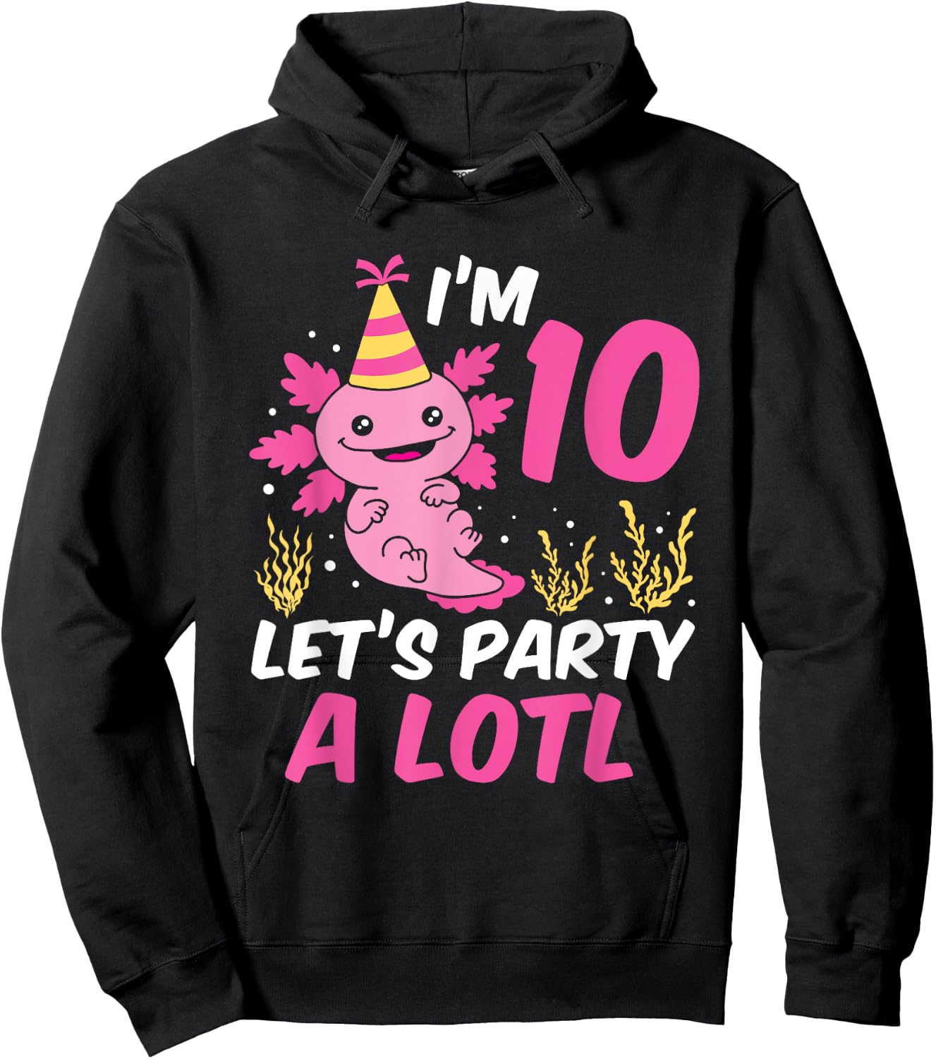 I'm 10 let's party a lotl Axolotl 10th Birthday Axolotl Hoodie - Hoodie | Black