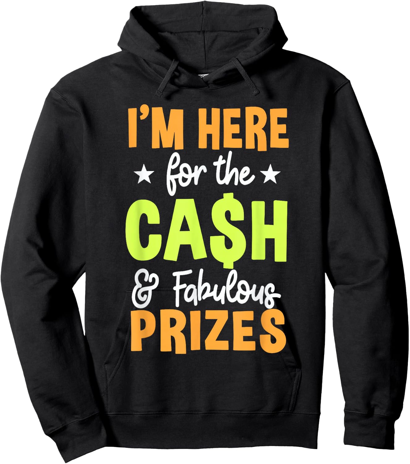 I'M HERE for the CASH & Fabulous PRIZES Hoodie - Hoodie | Black