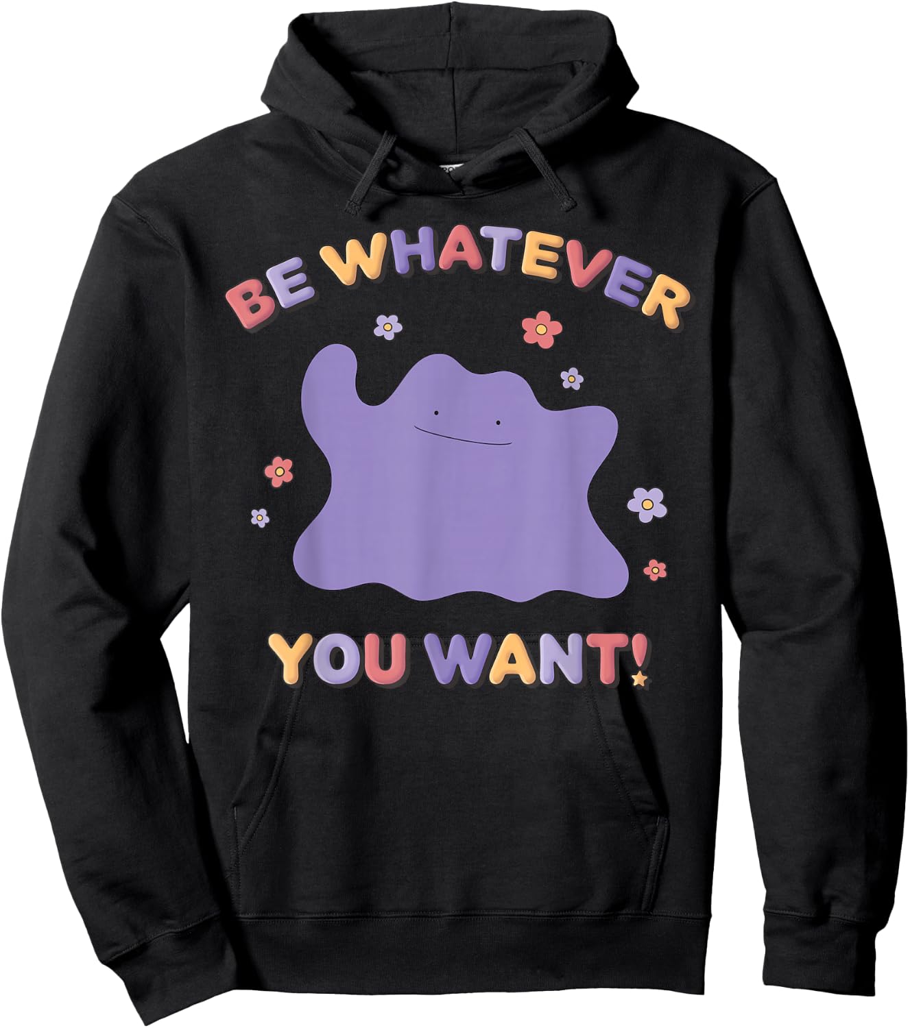Pokémon Be Whatever You Want! Ditto Inspirational Quote Hoodie - Hoodie | Black