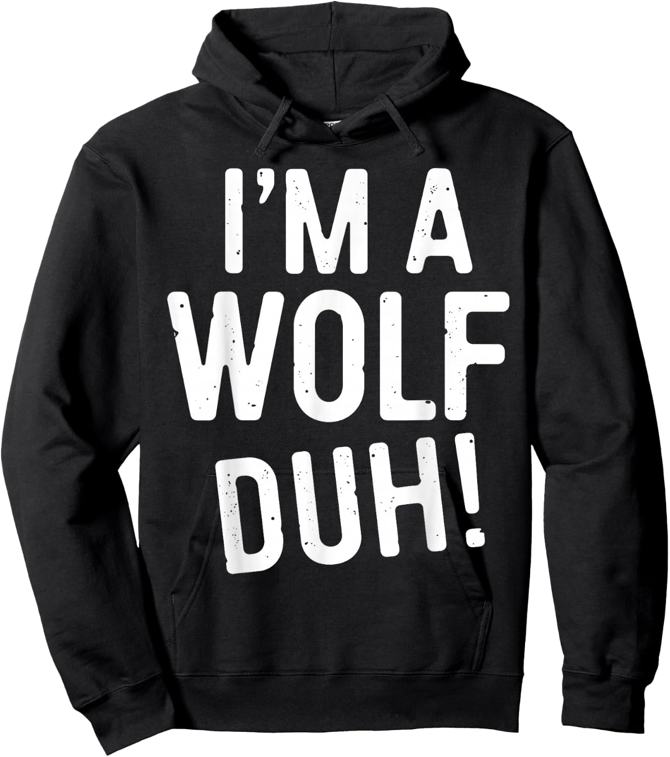 I'm A Wolf Duh! Shirt Adult Men Women Kids Wolf Costume Hoodie - Hoodie | Black
