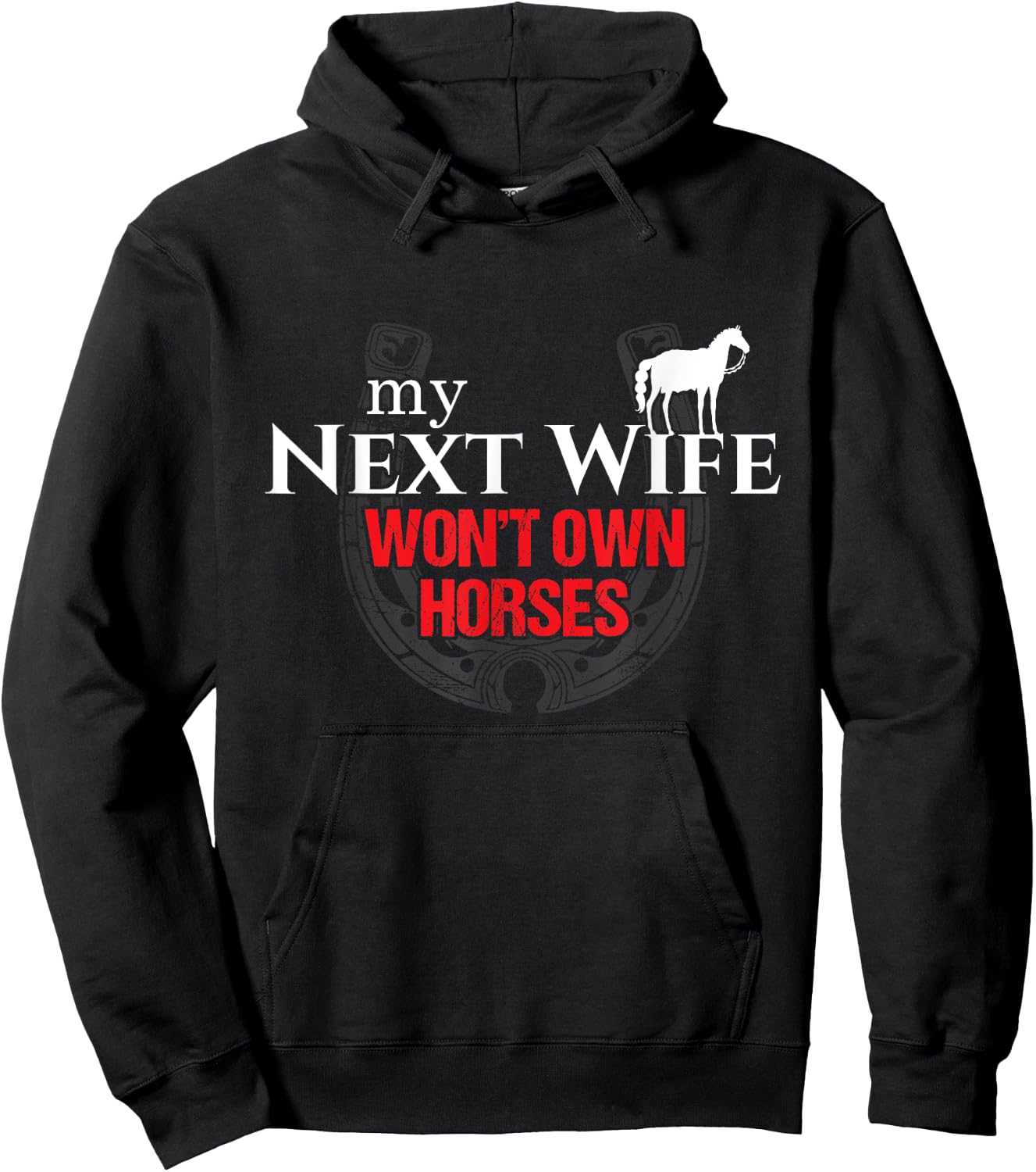 My Next Wife Won't Own Horses Funny Gift Hoodie - Hoodie | Black