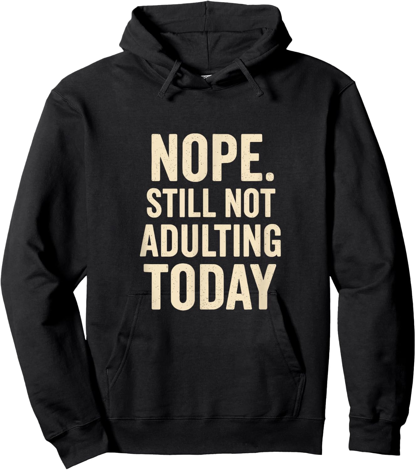 Still Not Adulting Today Funny Lazy Quote Hoodie - Hoodie | Black