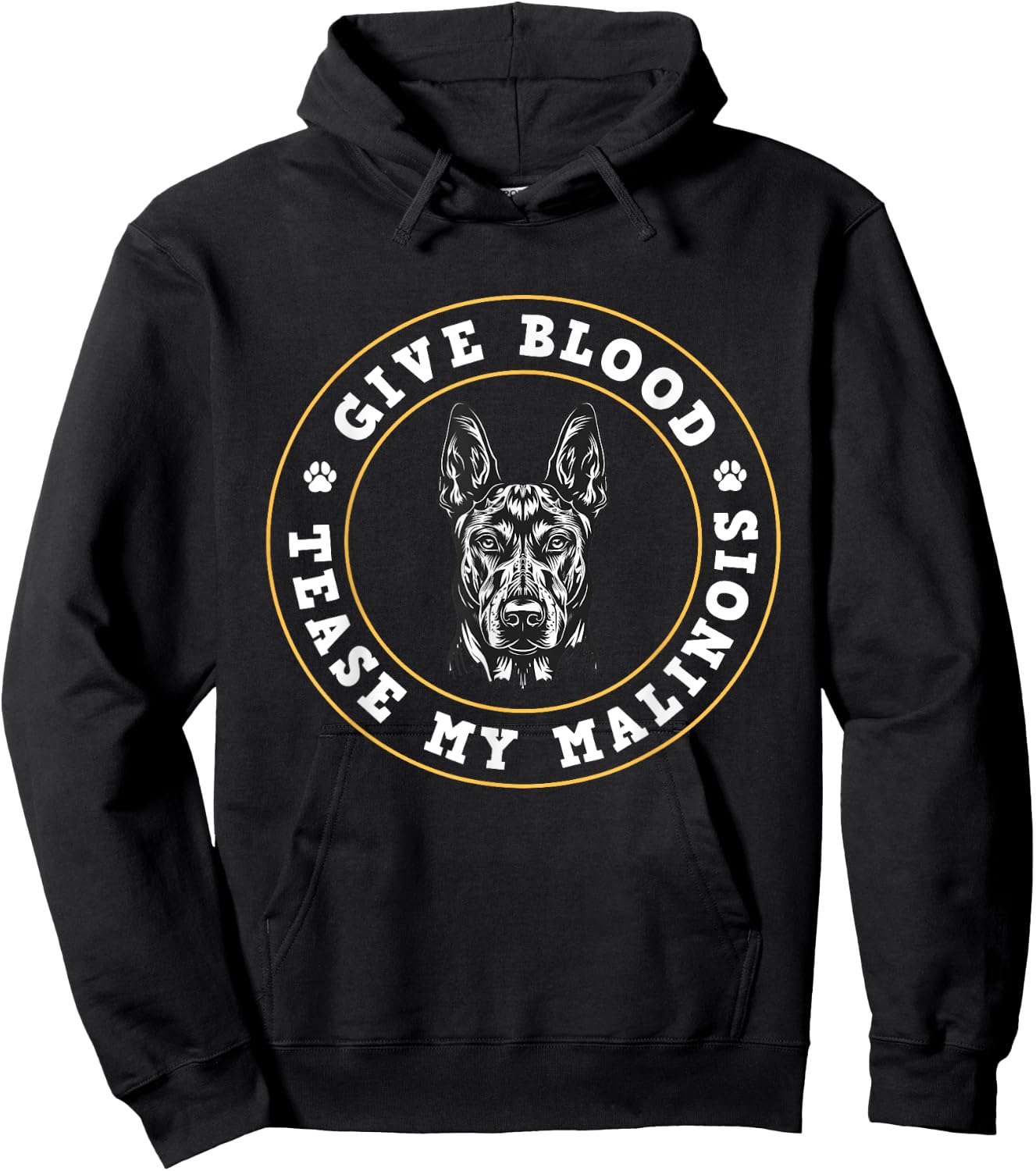 Malinois GIVE BLOOD TEASE MY MALINOIS Funny Dog Owner Men Women Hoodie - Hoodie | Black