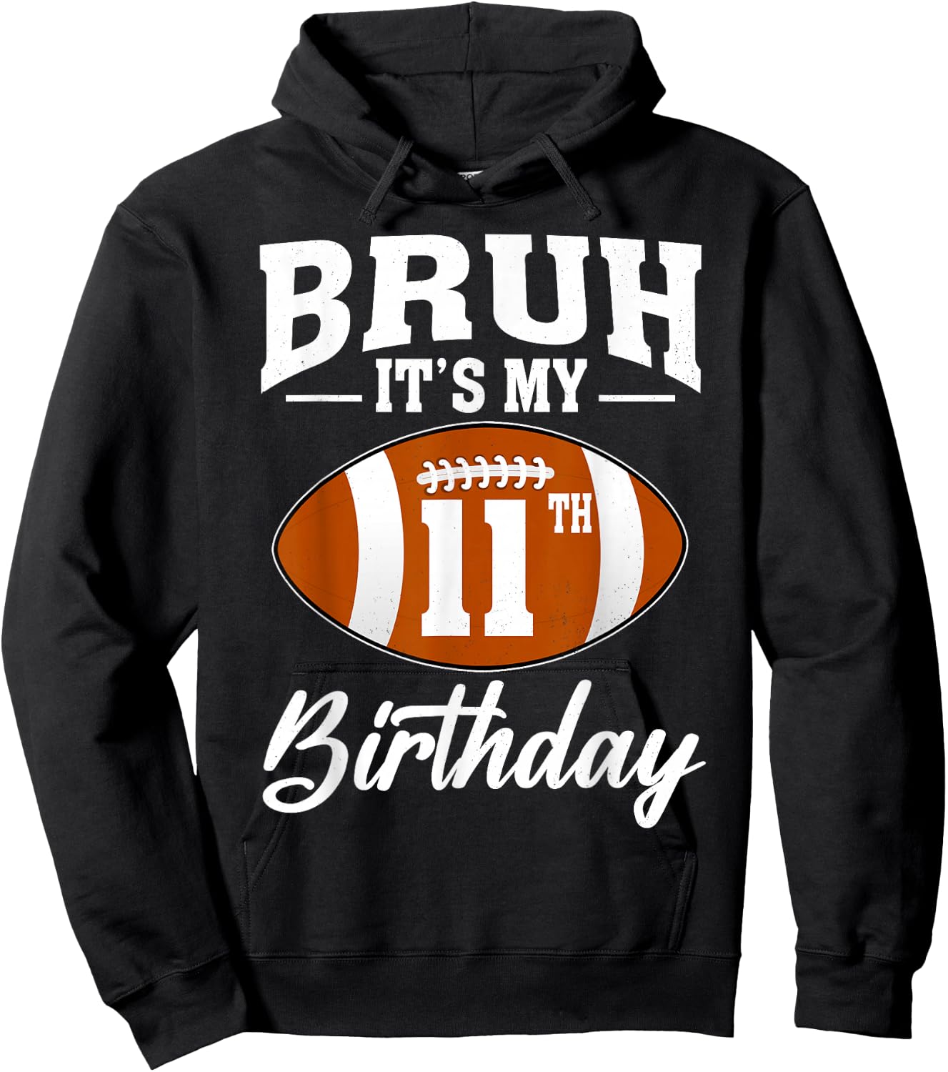 Bruh It's My 11th Birthday Football 11 Year Old Hoodie - Hoodie | Black