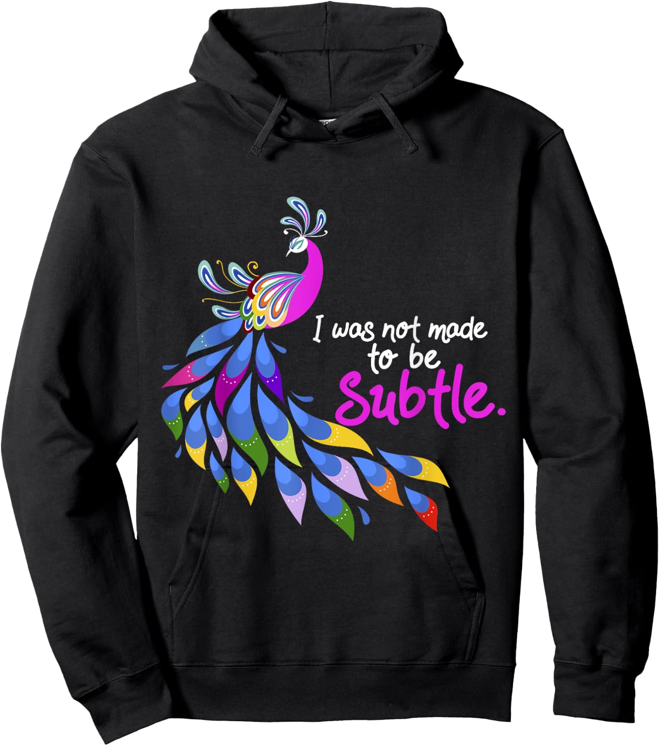 I Was Not Made To Be Subtle Peacock Hoodie - Hoodie | Black