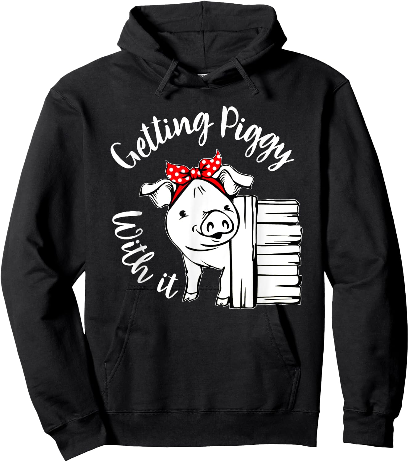 Getting Piggy with it, Gettin' Piggy with it, Pig Quote Hoodie - Hoodie | Black