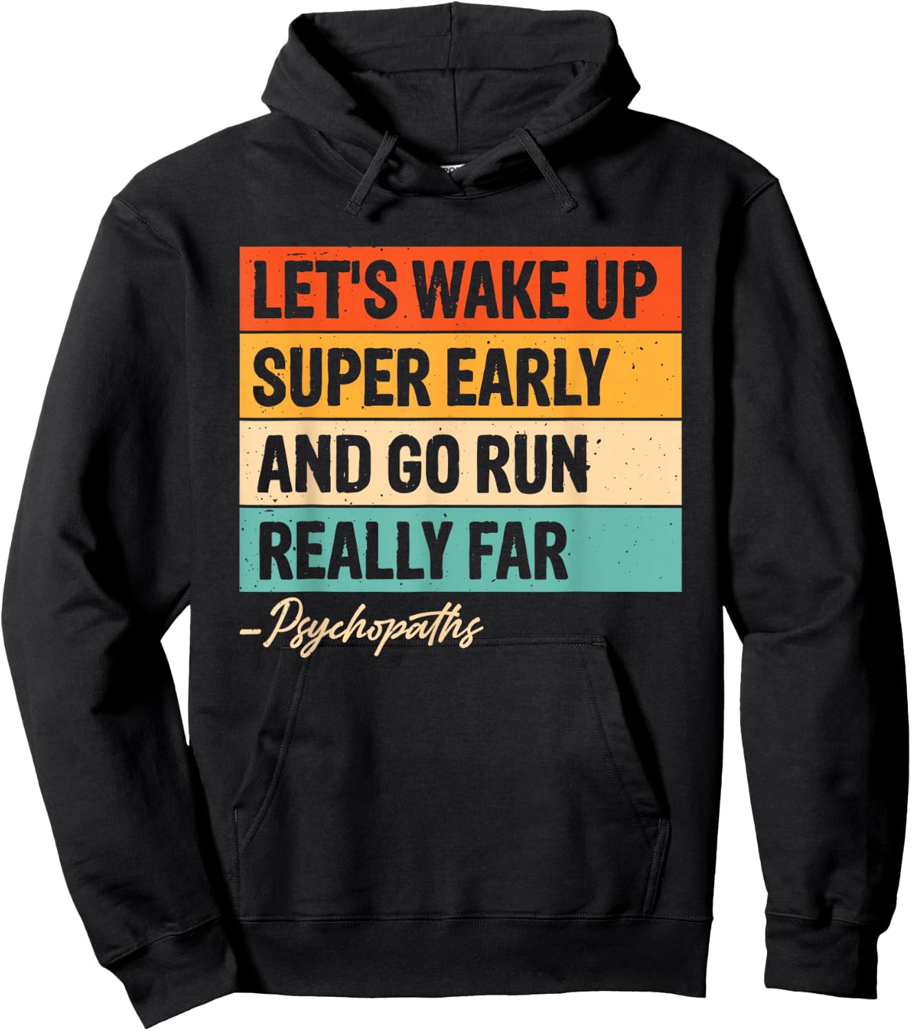 Let's Wake Up Super Early And Go Run Really Far Psychopaths Hoodie - Hoodie | Black