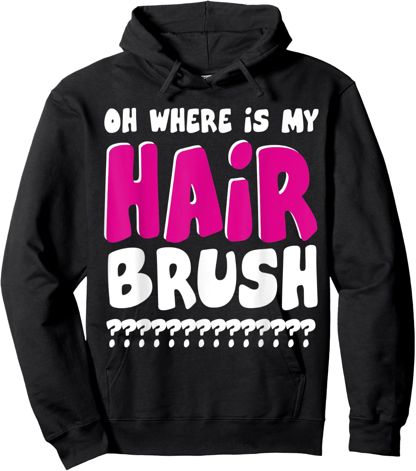 Oh Where is My Hairbrush Hoodie - Hoodie | Black