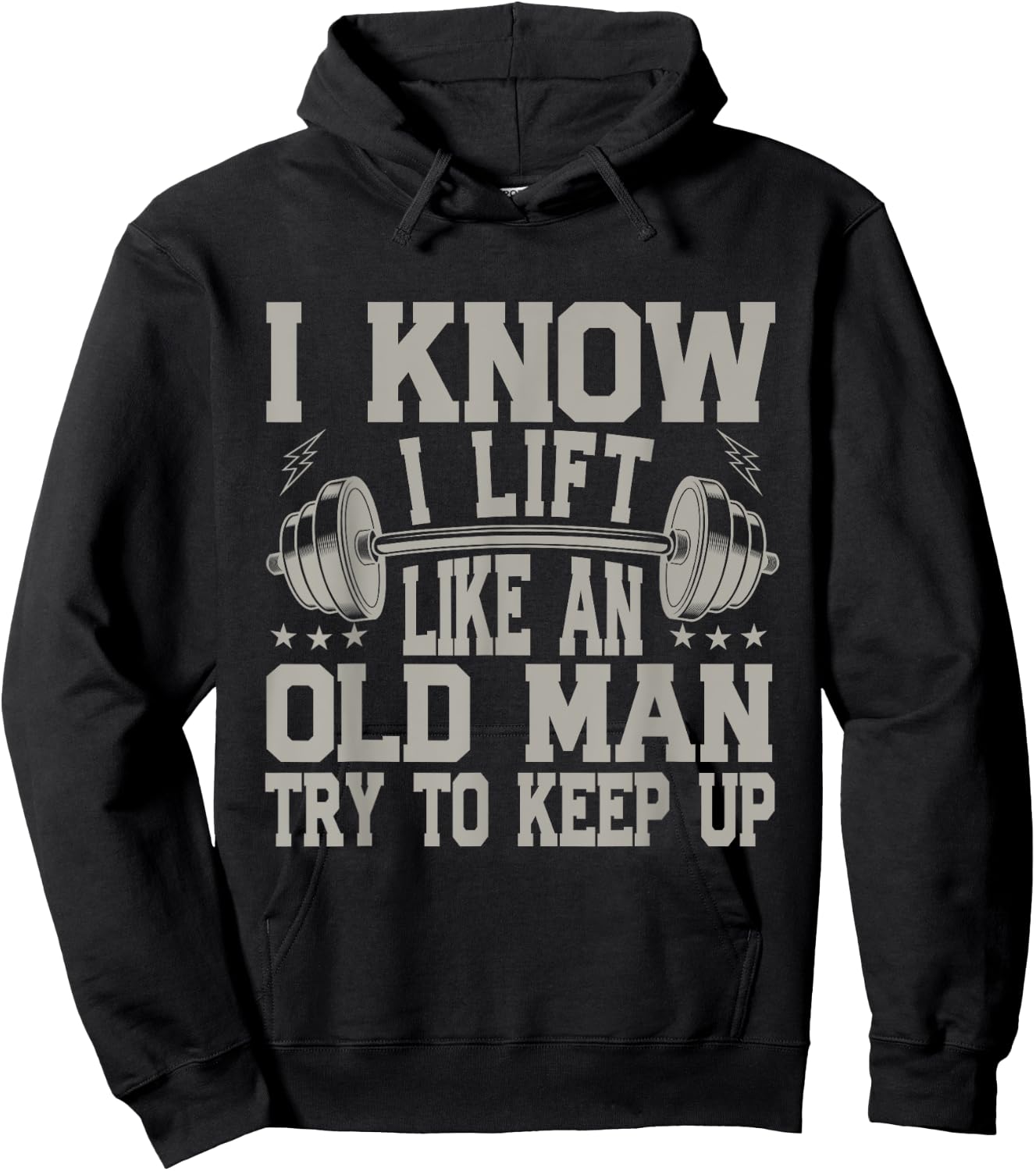 I Know I Lift Like An Old Man Try To Keep Up Funny Gym Hoodie - Hoodie | Black