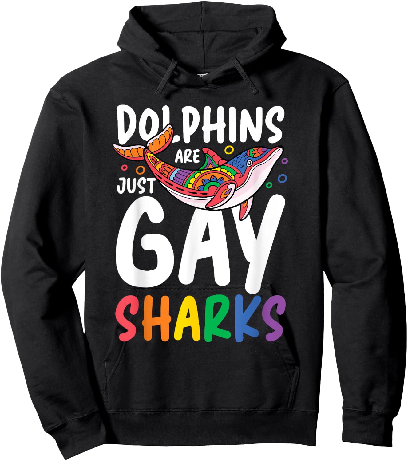 Dolphins Are Just Gay Sharks Hoodie - Hoodie | Black