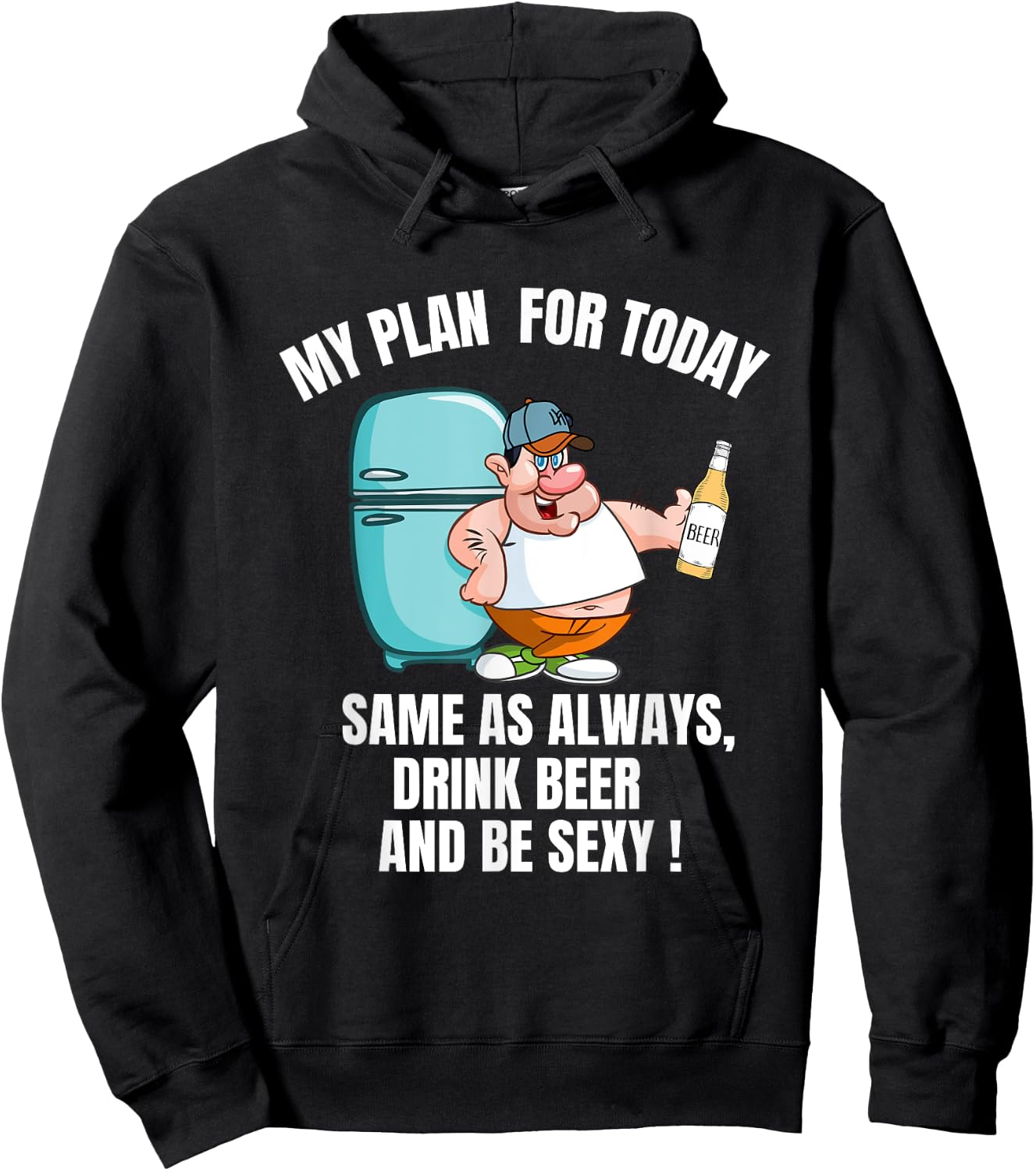 Sexy Beer Belly My Plan For Today Is Drink Beer And Be Sexy Hoodie - Hoodie | Black
