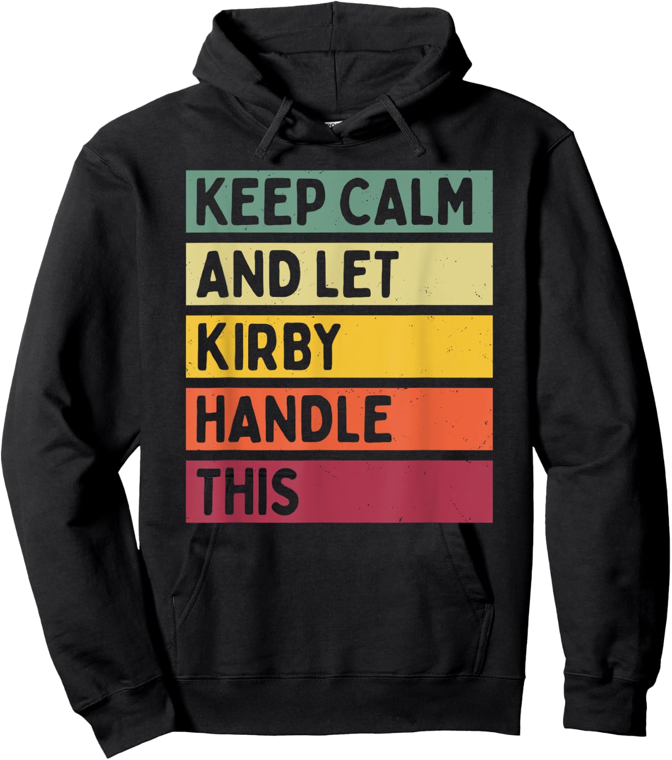 Keep Calm And Let Kirby Handle This Funny Custom Retro Quote Hoodie - Hoodie | Black
