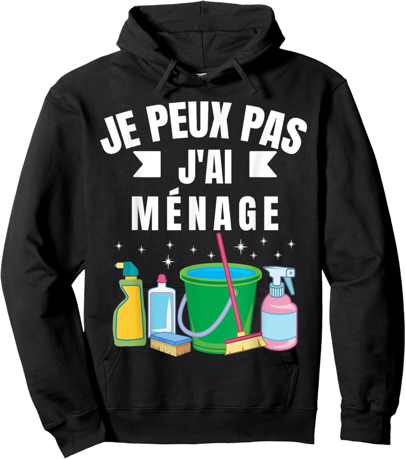 Je Peux Pas J'Ai Ménage Gift Cleaning Humour Woman Man , Black, S Hoodie - Hoodie | Black
