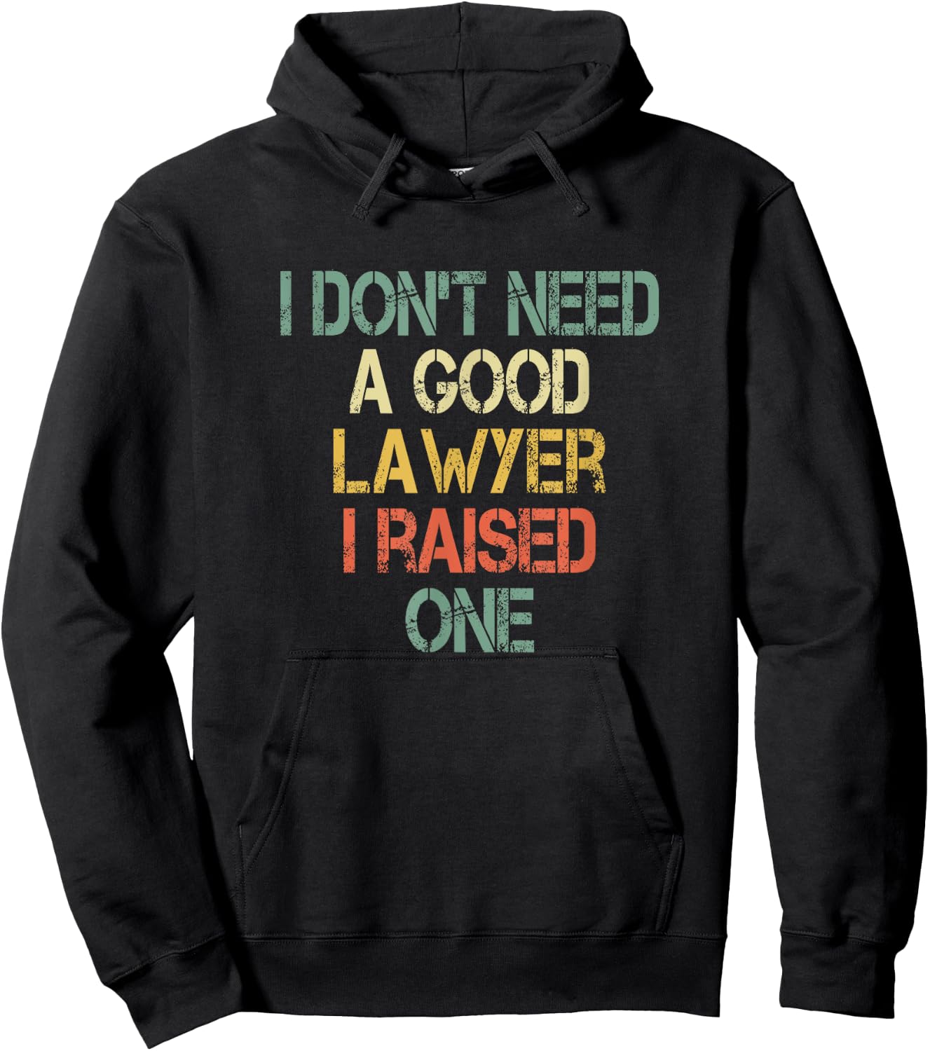 I Don't Need a Good Lawyer I Raised One Mom Dad of Attorney Hoodie - Hoodie | Black