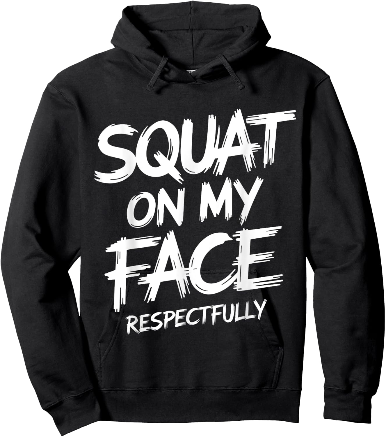 Squat on My Face Respectfully Funny Workout Gym Humor Hoodie - Hoodie | Black