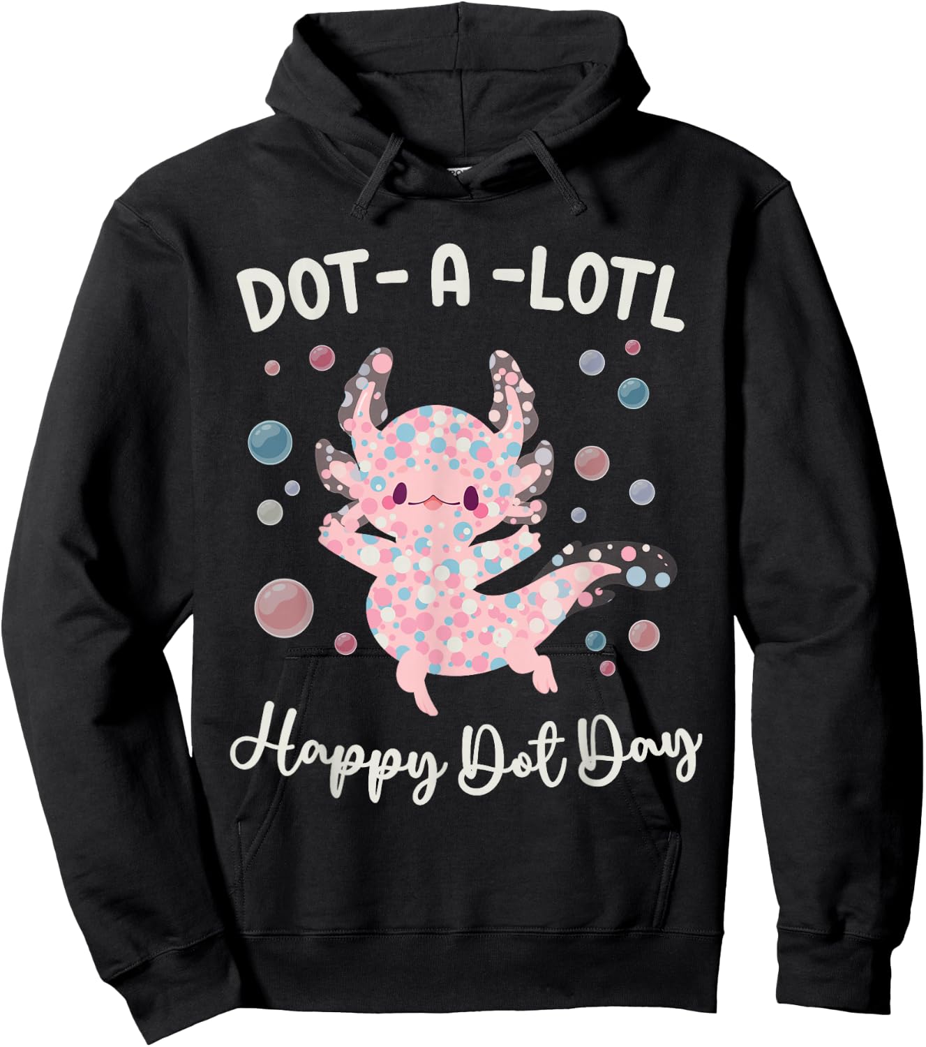 Happy Dot Day Axolotl Dots-A-Lotl Kawaii Axolotl Teacher Kid Hoodie - Hoodie | Black