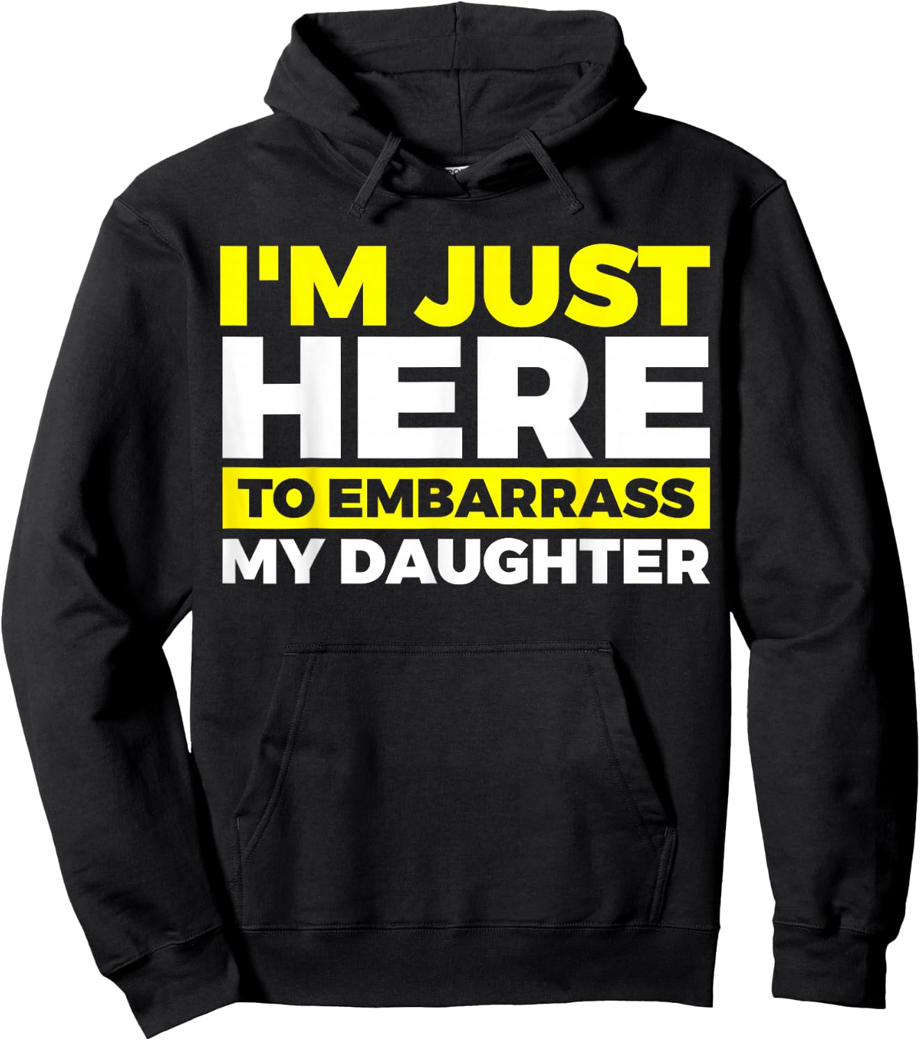 I'm Just Here To Embarrass My Daughter Hoodie - Hoodie | Black