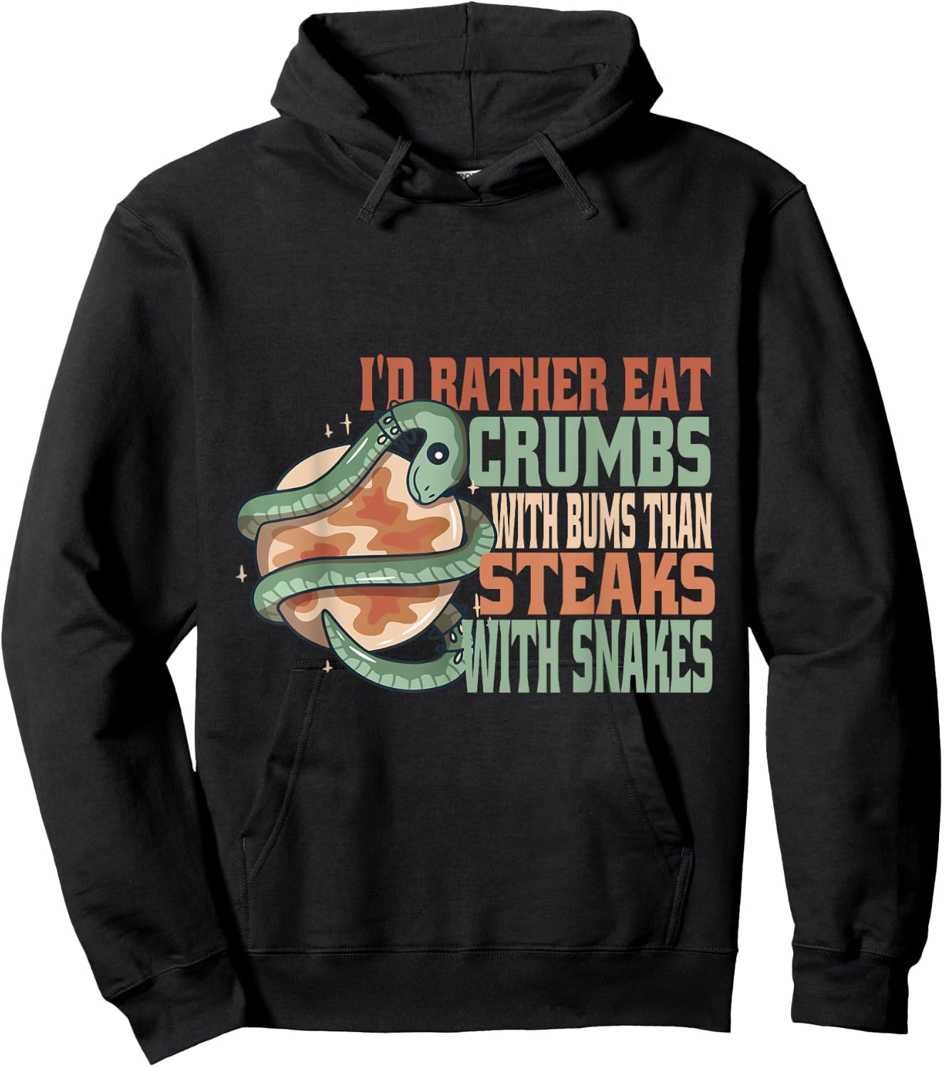 Rather eat crumbs with bums than steaks with snakes funny Hoodie - Hoodie | Black