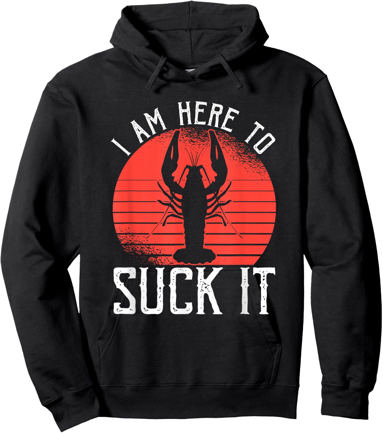 I Am Here To Suck It Crawfish Crustaceans Crayfish Hoodie - Hoodie | Black