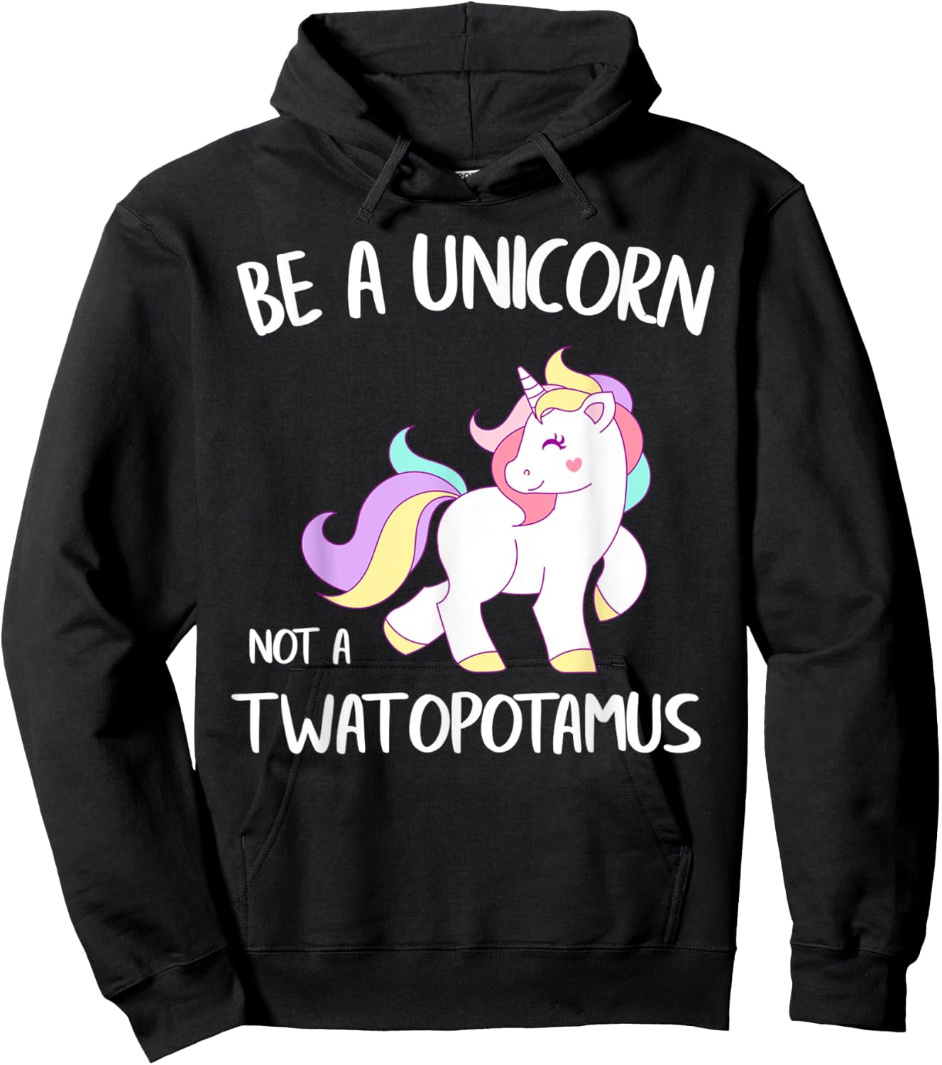Be A Unicorn Not a Twatopotamus Funny Quote Gift Hoodie - Hoodie | Black