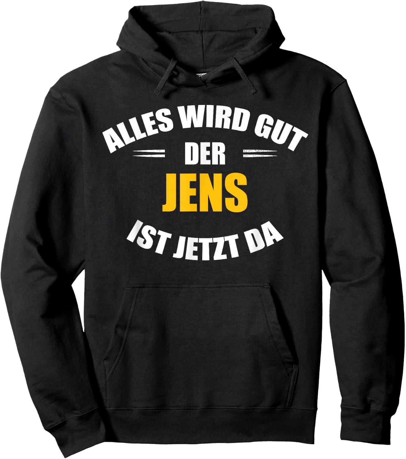 Men's First Name Jens - Alles wird gut, der Jens ist jetzt da! , black Hoodie - Hoodie | Black