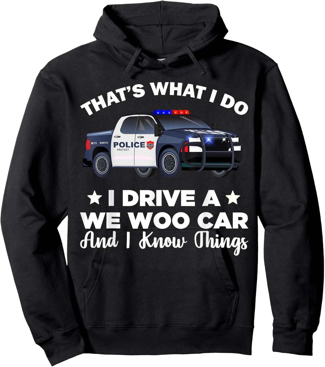 That's What I Do I Drive A Wee Woo Car And I Know Things Hoodie - Hoodie | Black