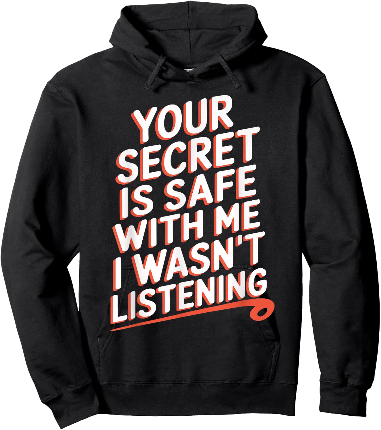 Your Secret Is Safe With Me I Wasn't Listening Hoodie - Hoodie | Black