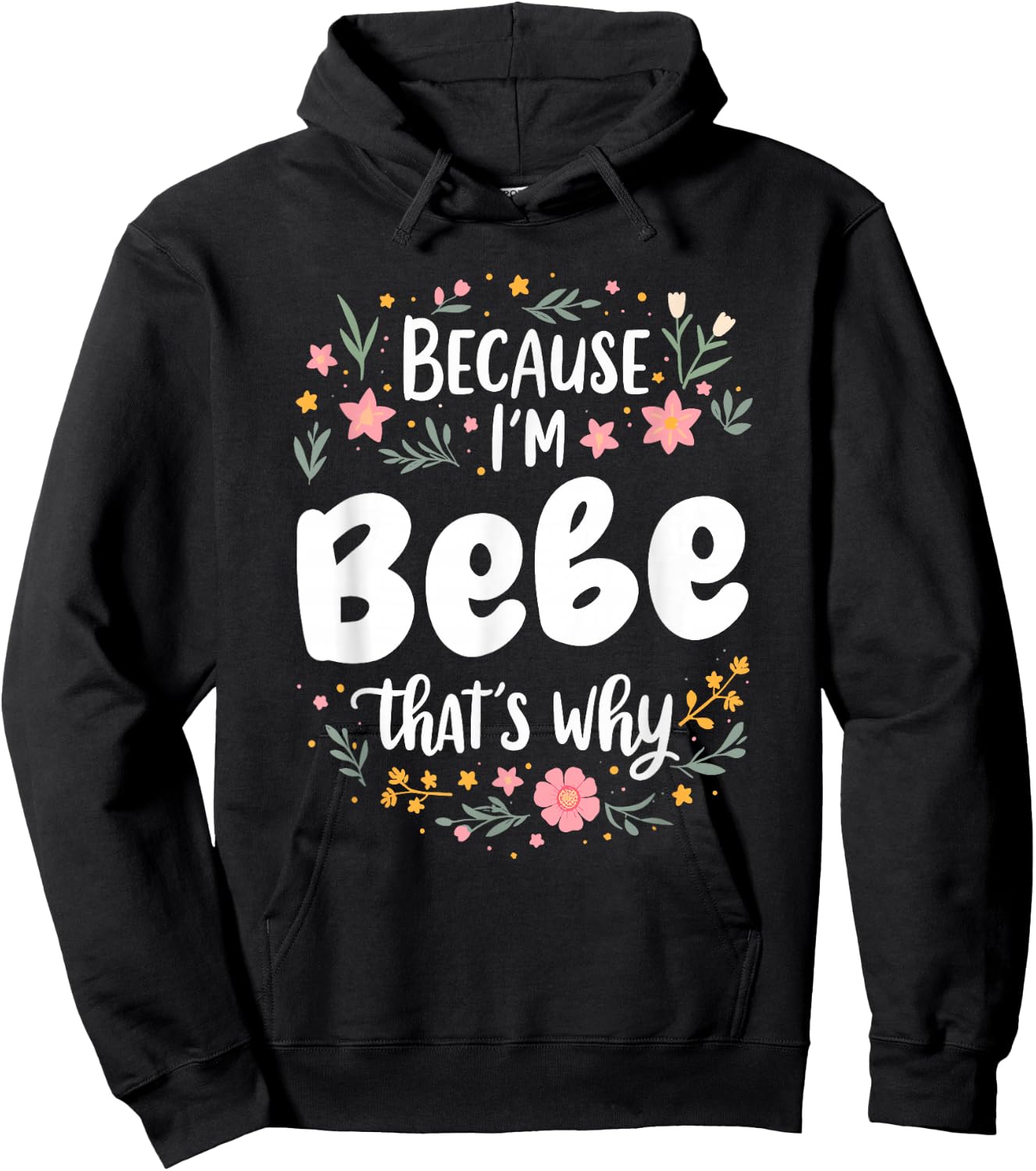 Women Because I'm Bebe That's Why Woman Hoodie - Hoodie | Black