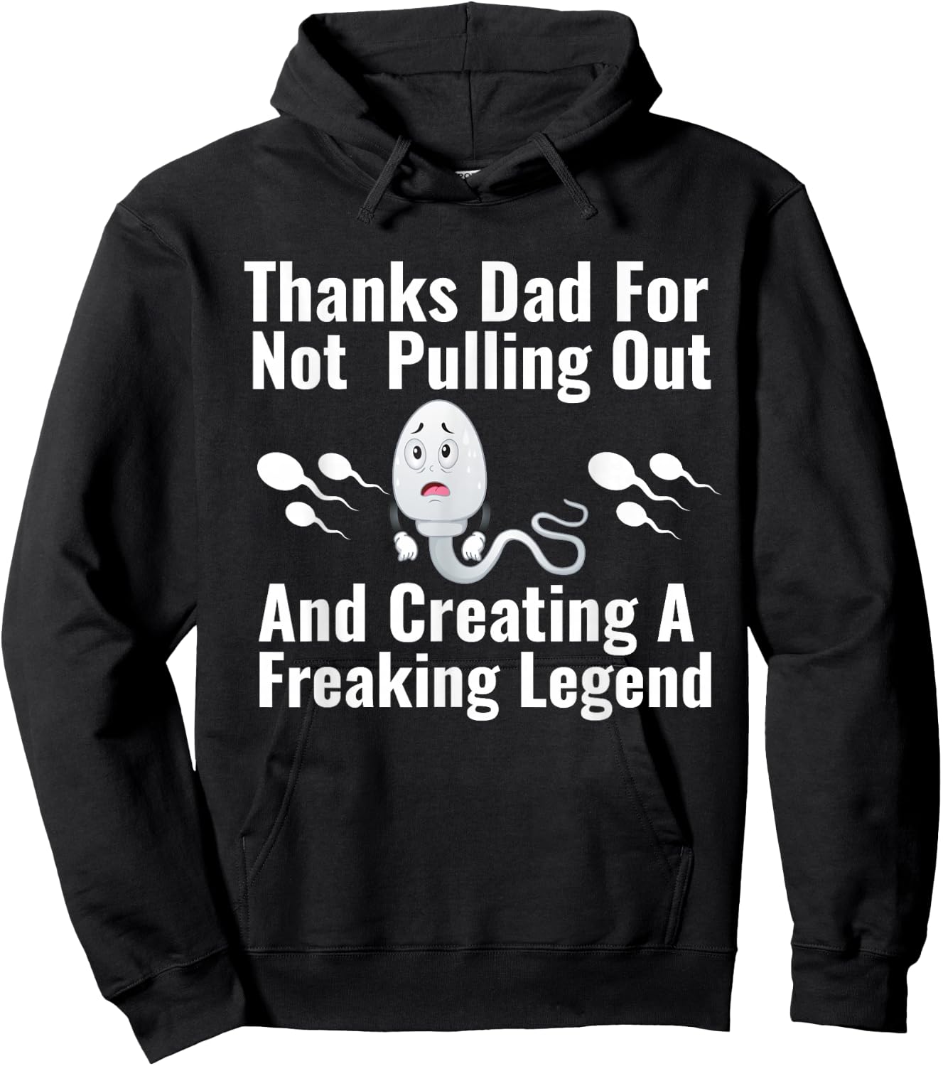 Thanks Dad for Not Pulling Out and Creating A Legend Funny Hoodie - Hoodie | Black