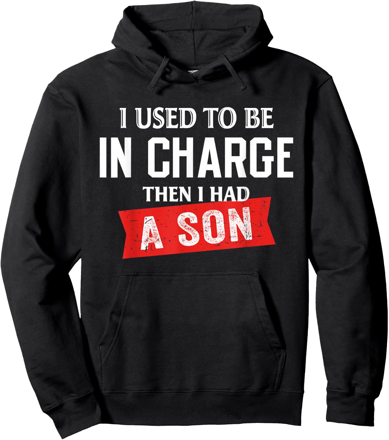 I Used to Be in Charge Then I Had A Son Hoodie - Hoodie | Black