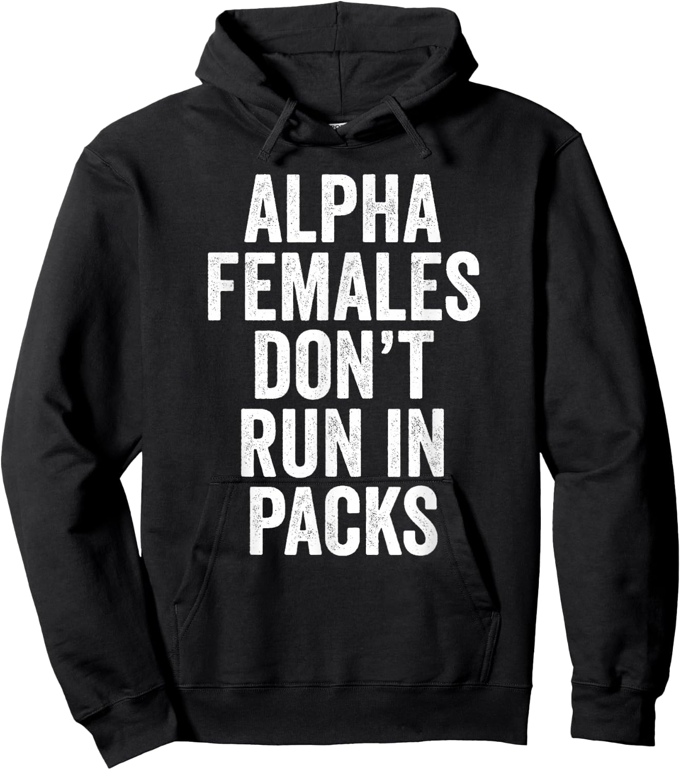 Alpha Females Don't Run In Packs Gift T Shirt Hoodie - Hoodie | Black