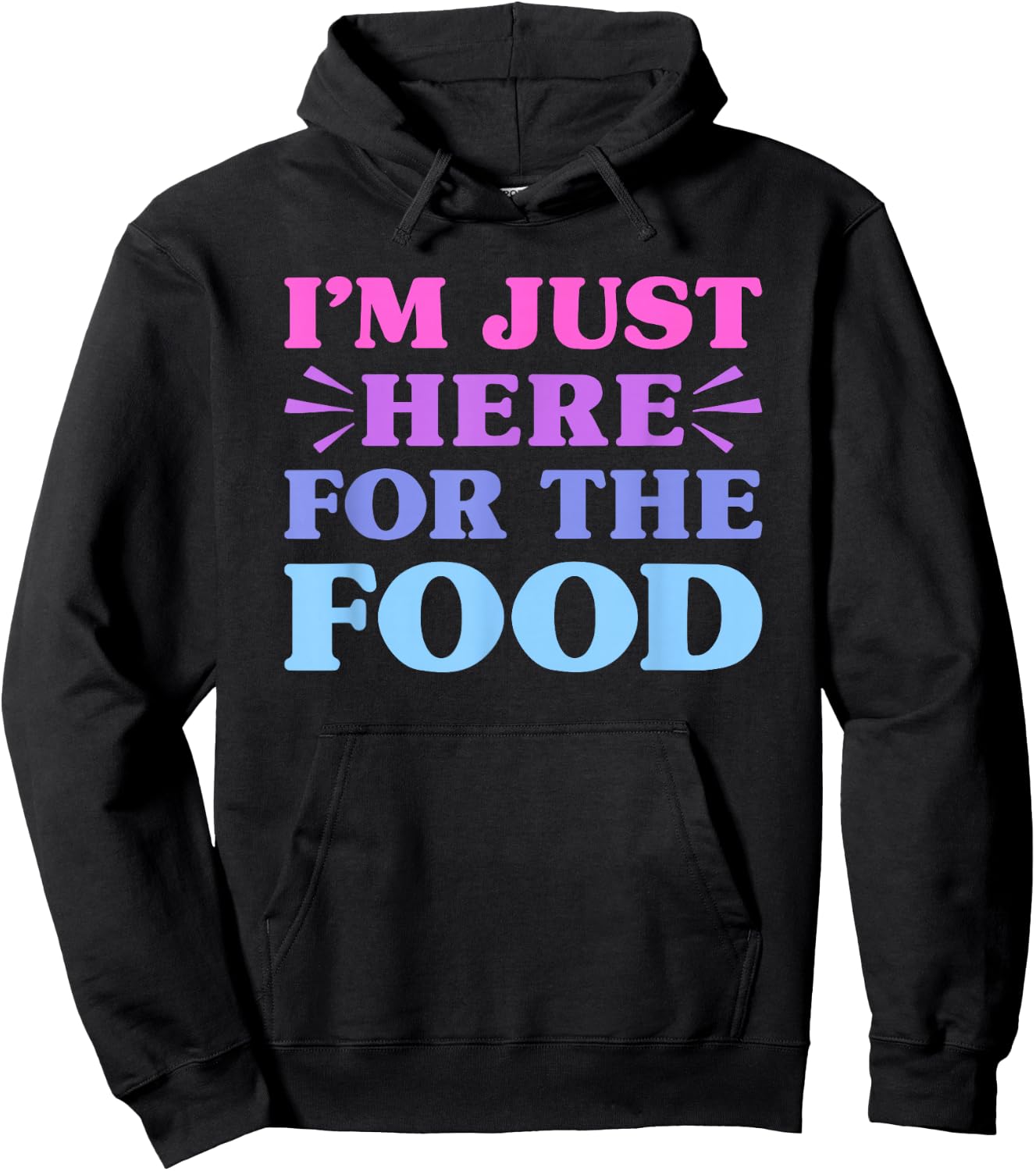 I'm Just Here For The Food Funny Food Lover Hoodie - Hoodie | Black