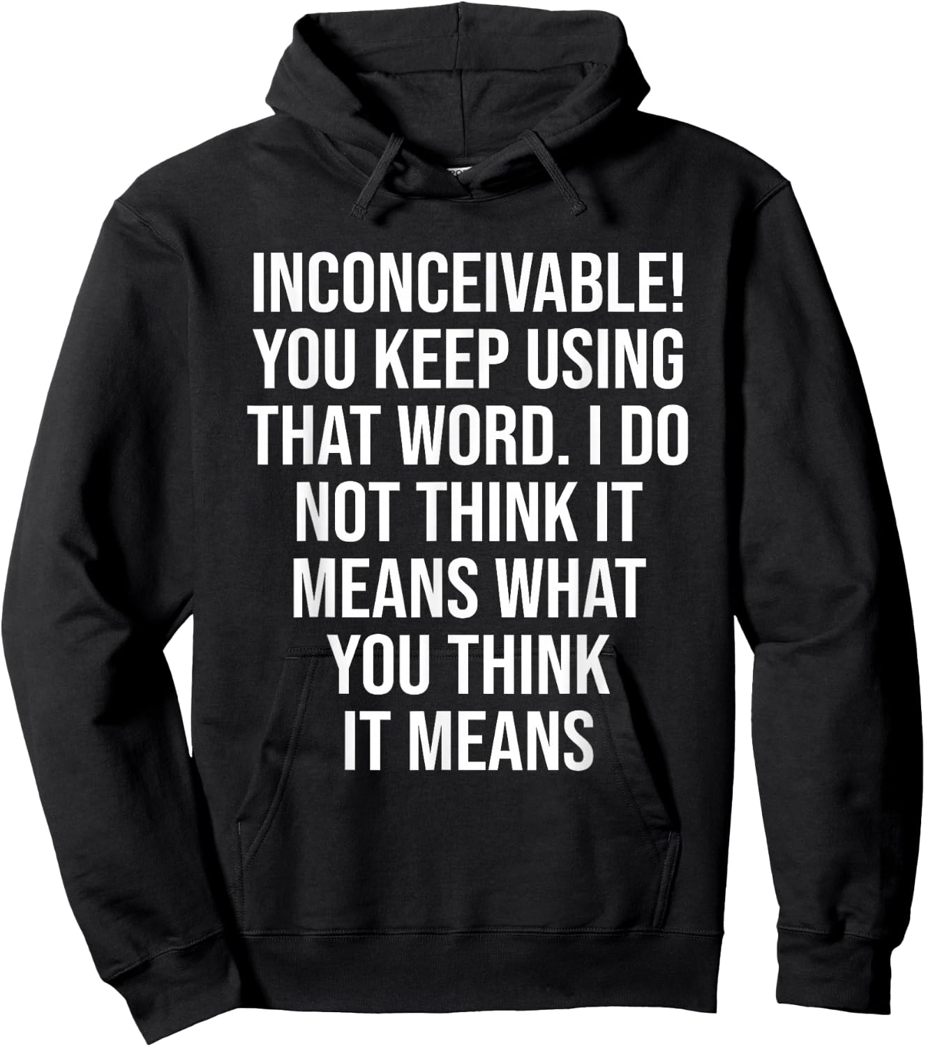 Inconceivable You Keep Using That Word Apparel Hoodie - Hoodie | Black