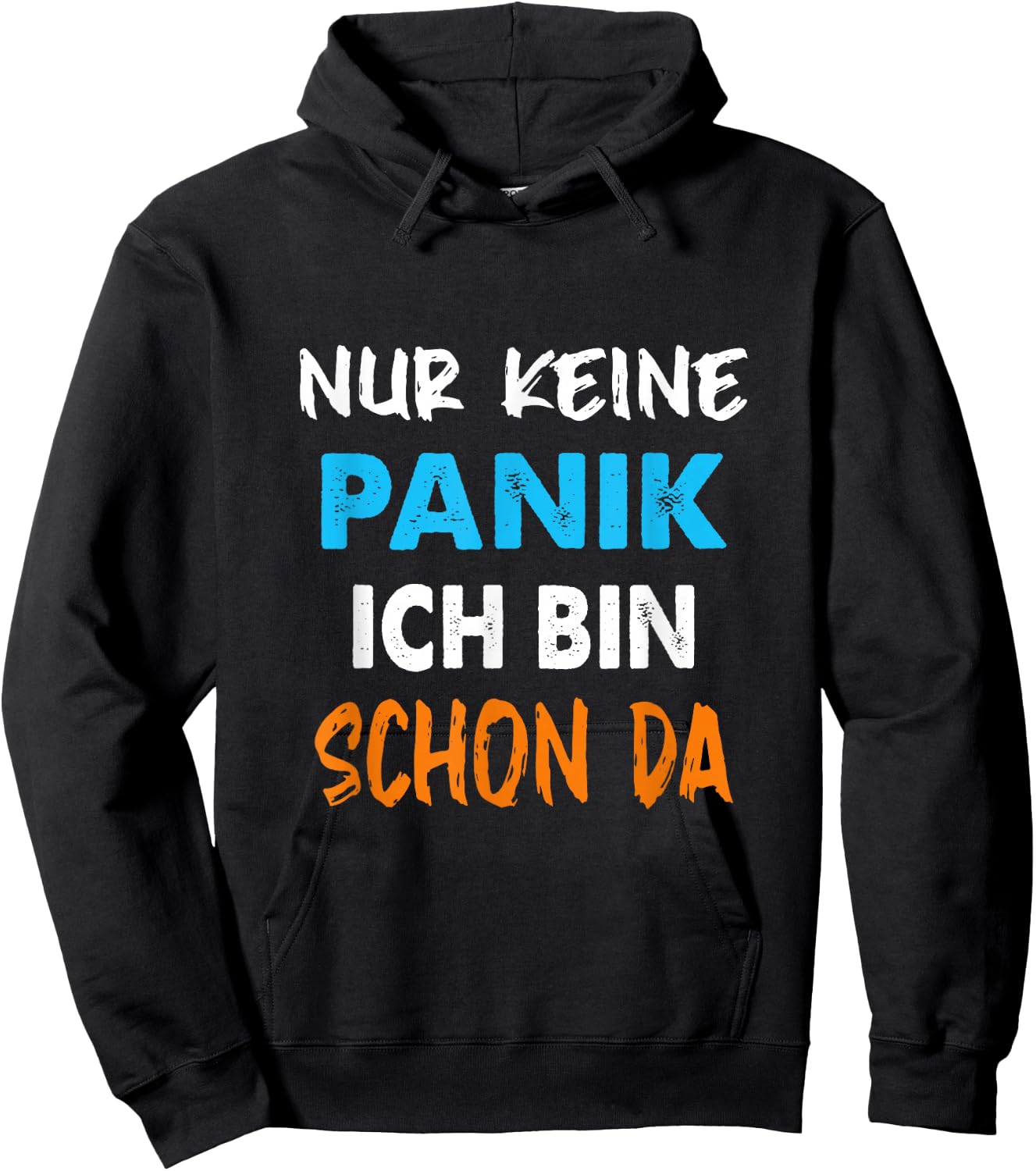Nur Keine Panik ich Bin Schon da Statement Spruch lustig Hoodie - Hoodie | Black