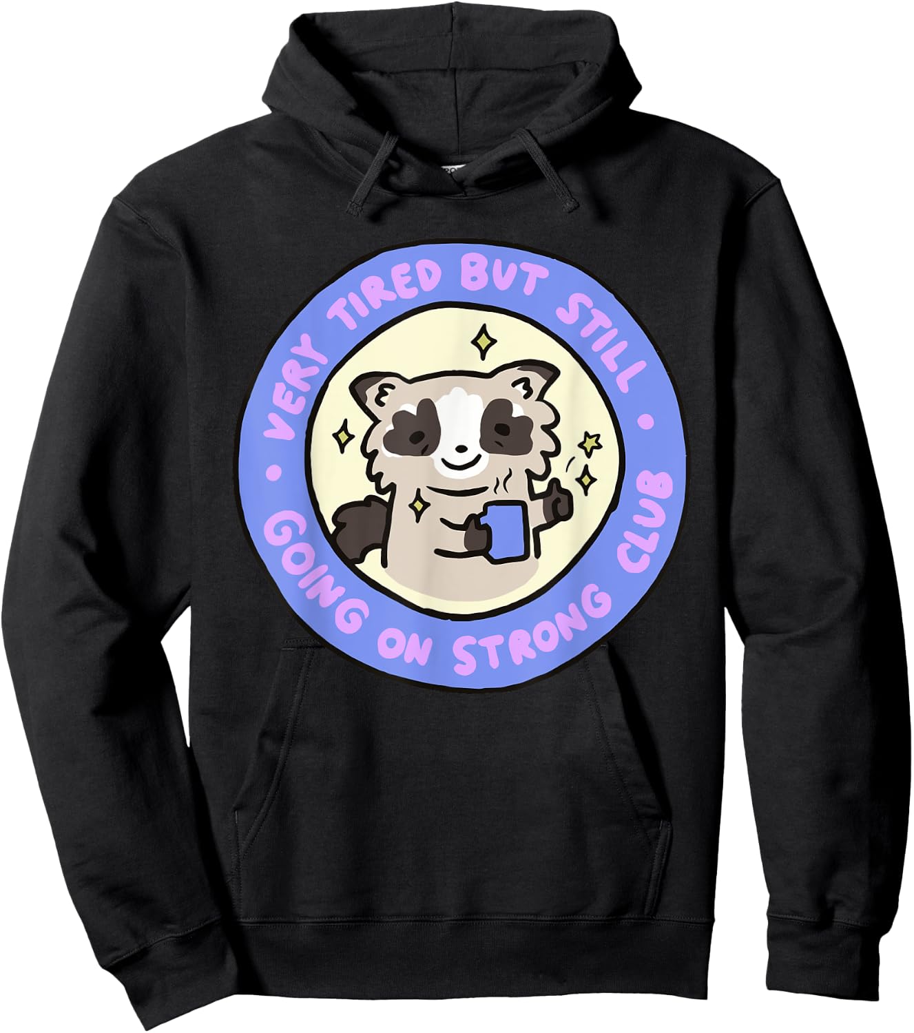 Very Tired But Still Going On Strong Club Funny Apparel Hoodie - Hoodie | Black