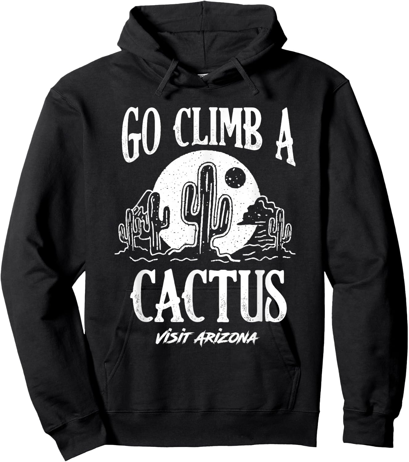 Funny Go Climb A Cactus Visit Arizona America Gardening Hoodie - Hoodie | Black