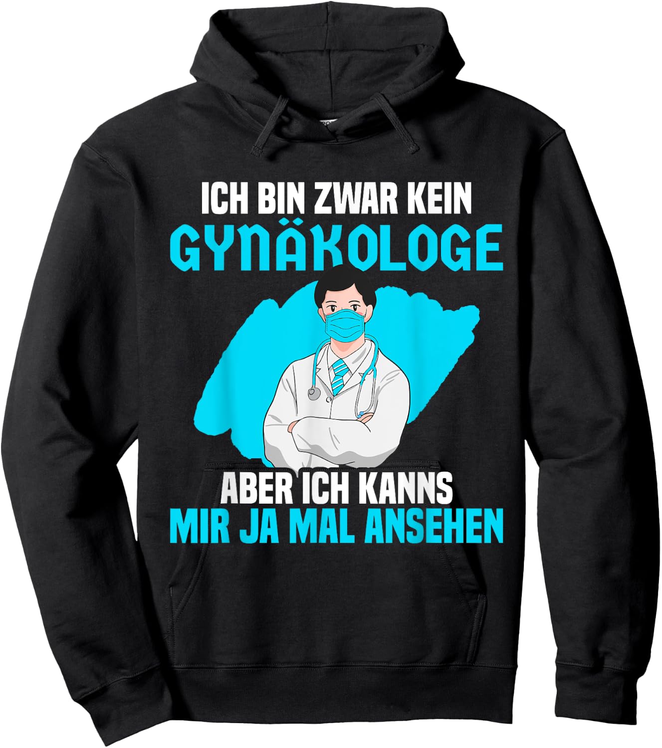 Ich bin zwar kein Gynäkologe aber ich kanns mir mal ansehen Hoodie - Hoodie | Black