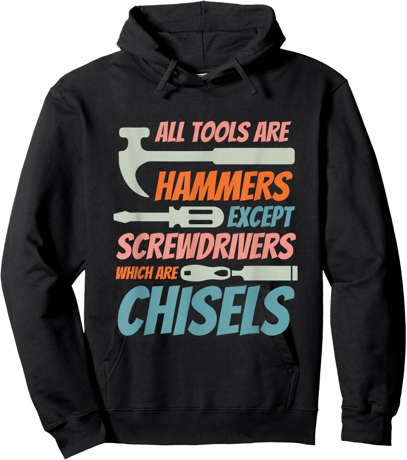 Tous les outils sont des marteaux, sauf les tournevis qui sont des burins Hoodie - Hoodie | Black